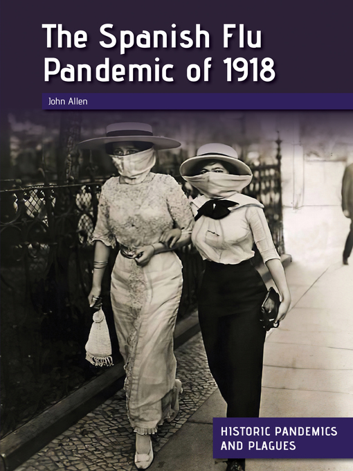 Title details for The Spanish Flu Pandemic of 1918 by John Allen - Available